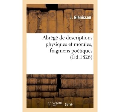 Abrégé de descriptions physiques et morales, fragmens poétiques -  Glenisson - broché