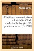 Extrait des communications faites à la Société de médecine du Loiret, 1903, premier semestre