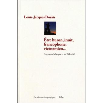 Etre huron, inuit, francophone, vietnamien... Propos sur la langue et sur l'identité