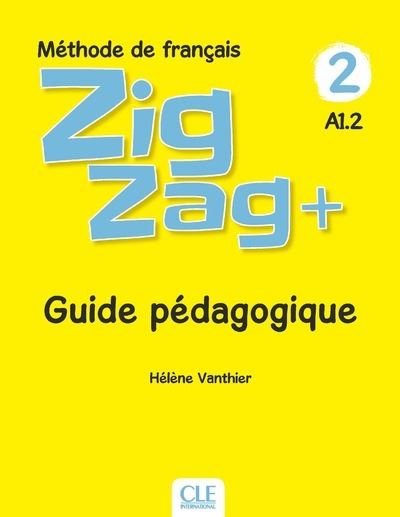 Zigzag + Niveau A1.2 Guide pédagogique