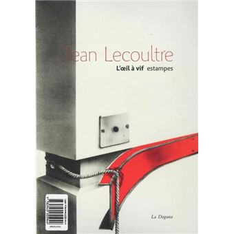 Jean Lecoultre. L'œil à vif