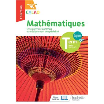 Calao Mathématiques Terminale spécialité STI2D, STL - Livre élève - Éd. 2020