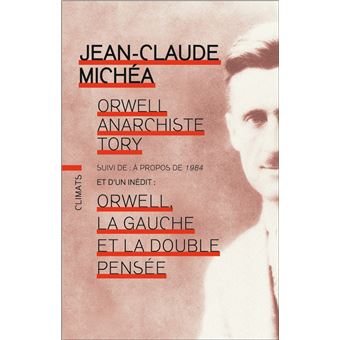 Orwell Anarchiste Tory Suivi De A Propos De 1984 Broche Jean Claude Michea Achat Livre Ou Ebook Fnac