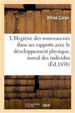 L'Hygiène des nouveau-nés dans ses rapports avec le développement physique et moral des individus
