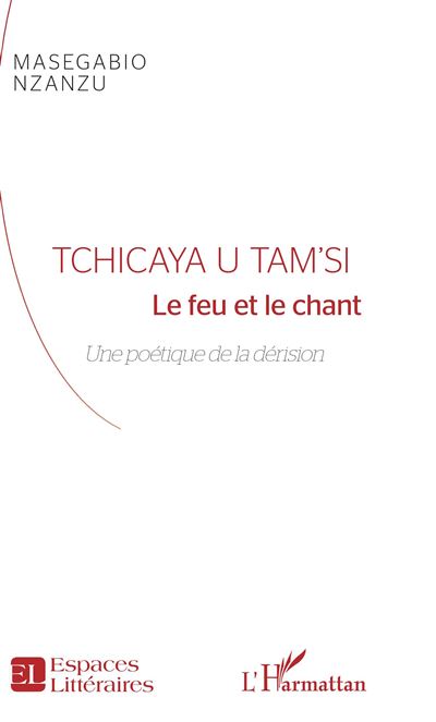 Tchicaya u tam'si le feu et le chant une poetique de la deri