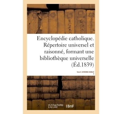 Encyclopédie catholique. Tome 6. CATHERINE-CHARLES II