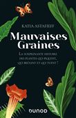 Mauvaises graines - La surprenante  histoire des plantes qui piquent, qui brûlent et qui tuent!