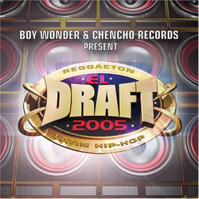El draft 2005 Boy Wonder and Chencho records