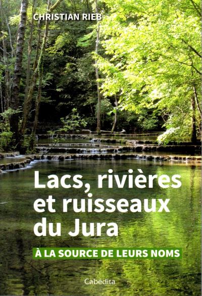 Lacs, rivières et ruisseaux du Jura - Christian Rieb - broché