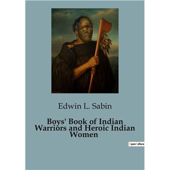 Boys' Book of Indian Warriors and Heroic Indian Women