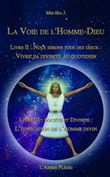 La voie de l'Homme-Dieu - Livres II et III - Vivre sa divinité au quotidien, l'édification de l'homme divin