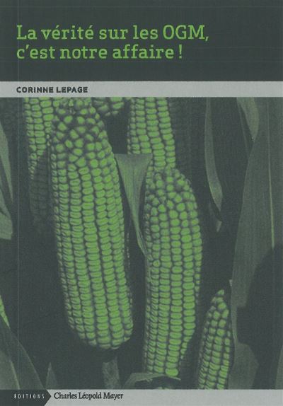La vérité sur les OGM, C'est notre affaire !