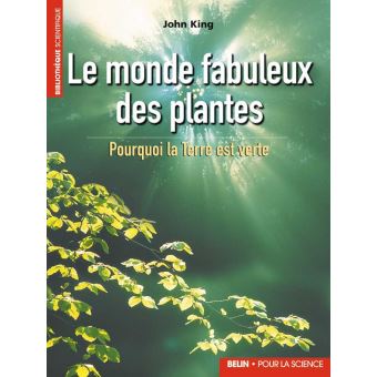 Le Monde Fabuleux Des Plantes Pourquoi La Terre Est Verte Broche John King Jeon Michel Walter Achat Livre Fnac