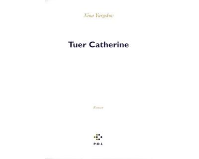 Tuer Catherine - Nina Yargekov - broché