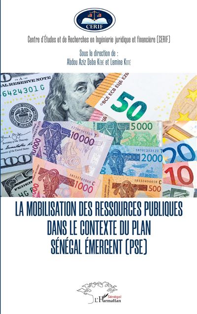 La mobilisation des ressources publiques dans le contexte du plan Sénégal émergent (PSE) - Abdoul Azize Kebe - broché