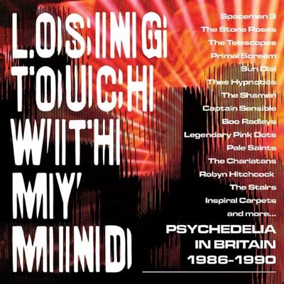 Losing Touch With My Mind Psychedelia In Britain 1986-1990 Coffret