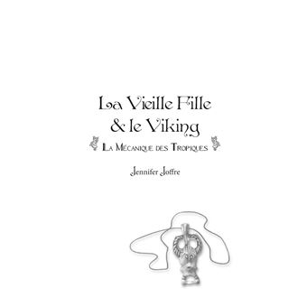 La Vieille Fille & le Viking - Tome 2 La mécanique des Tropiques