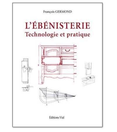 L'ébénisterie, technologie et pratique