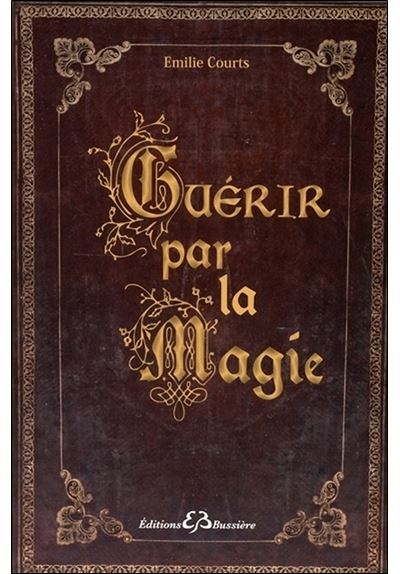 Guérir par la Magie - Emilie Courts - broché