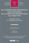 Les considérations substantielles dans le règlement de la compétence internationale des juridictions