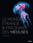 Le Monde étrange et fascinant des Méduses