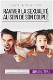 Raviver la sexualité au sein de son couple
