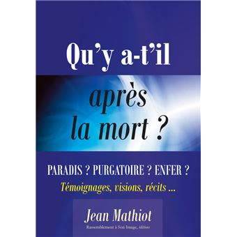 Qu'y atil après la mort ? Paradis ? Purgatoire ? Enfer ?  broché