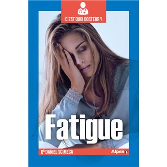 C'est quoi Docteur : la fatigue