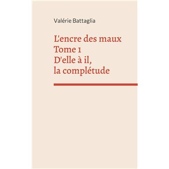L'encre des maux Tome 1 D'elle à il, la complétude