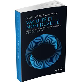 Vacuité et non-dualité - Méditations pour déconstruire le moi