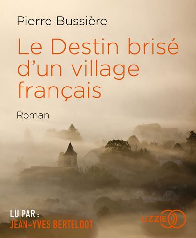 Le Destin brisé d'un village français - Pierre Bussière - Texte lu (CD)
