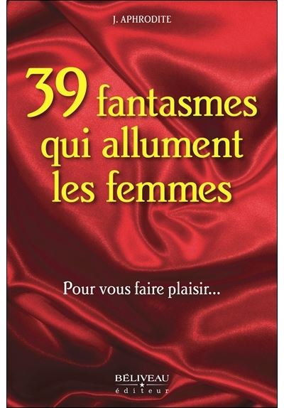 36 fantasmes qui allument les femmes