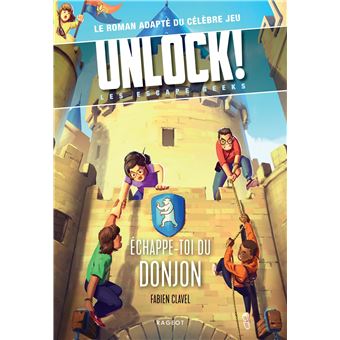 Unlock ! - Tome 4 - Unlock! Les Escape Geeks - Échappe-toi du donjon ! -  Fabien Clavel - broché - Achat Livre