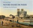 Notre-Dame de Paris - La fabrique d'un chef-d'oeuvre
