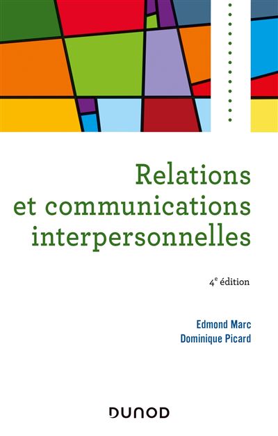 Relations et communications interpersonnelles - 4e éd - Edmond Marc - broché