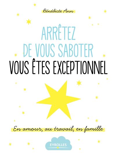 Arrêter de vous saboter, vous êtes exceptionnel !