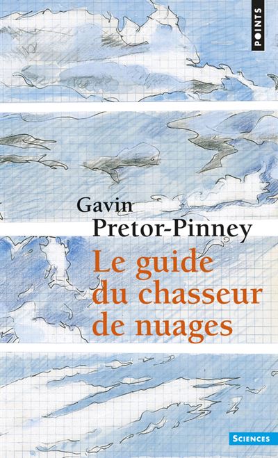 Le Guide du chasseur de nuages - Gavin Pretor-Pinney - Poche