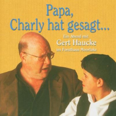 Papa charly hat gesagt