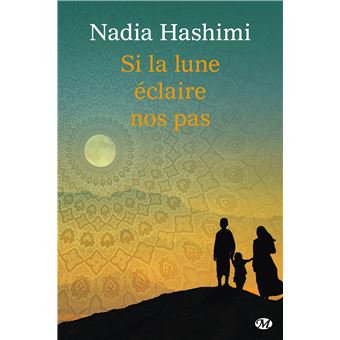 Nadia Hashimi (Octobre 2016) - Si la lune éclaire nos pas
