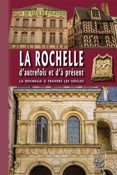 La Rochelle d'autrefois et d'à present