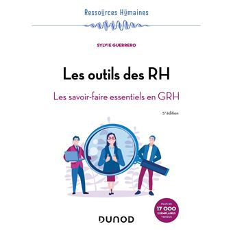 Les Outils Des Rh Les Savoir Faire Essentiels En Grh 4eme Edition Broche Sylvie Guerrero Achat Livre Ou Ebook Fnac
