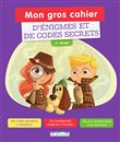 Mon gros cahier d'énigmes et de codes secrets