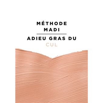 Méthode Madi : Adieu gras du cul