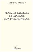 François Laruelle et la gnose non-philosophique