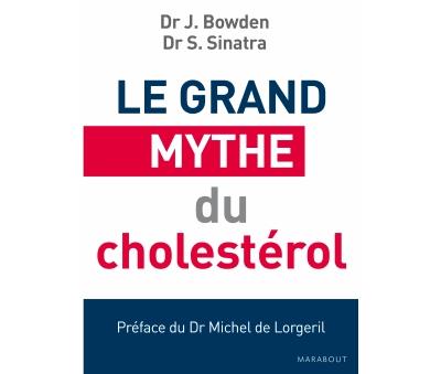 Le grand mythe du choléstérol - Dr Sinatra Stephen, Dr Bowden Jonny (2014)