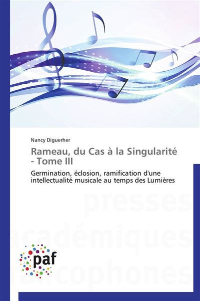 Rameau, du cas a la singularite - tome iii