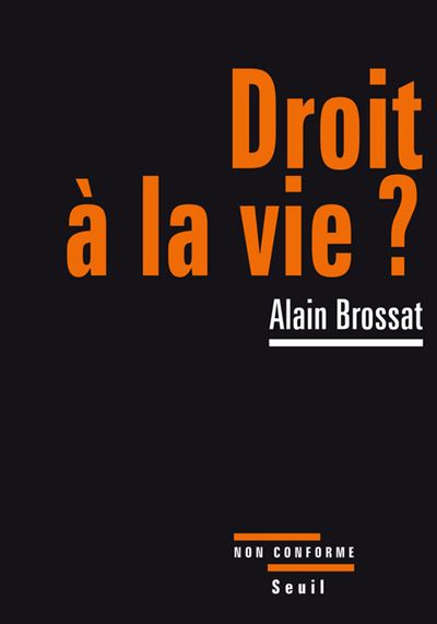 Droit à la vie? - Alain Brossat - broché