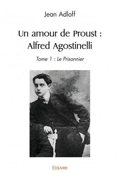 Un amour de Proust : Alfred Agostinelli