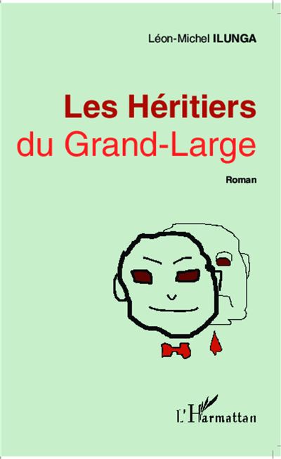 Les Héritiers du Grand-Large - Léon Michel Ilunga - broché