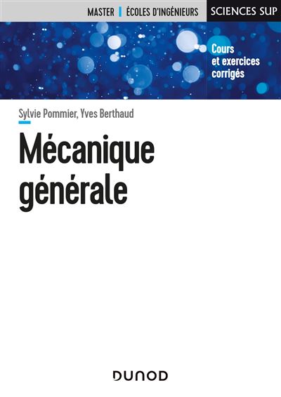 Mécanique générale - Cours et exercices corrigés